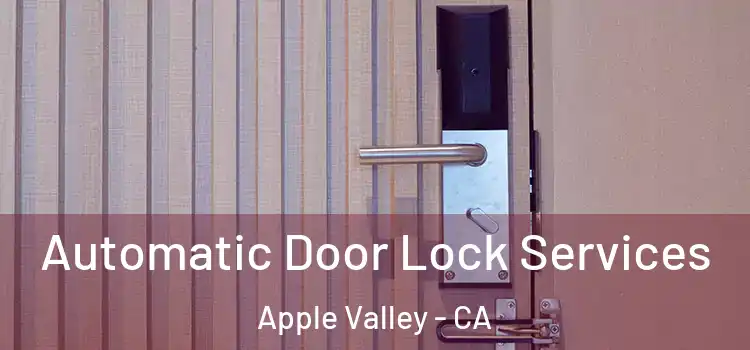  Automatic Door Lock Services Apple Valley - CA