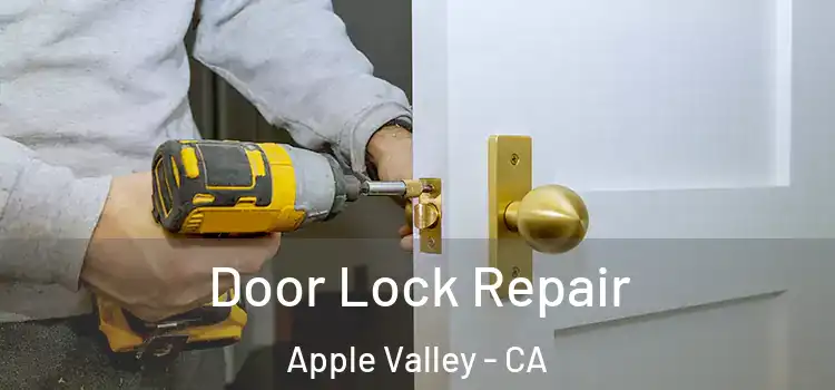Door Lock Repair Apple Valley - CA
