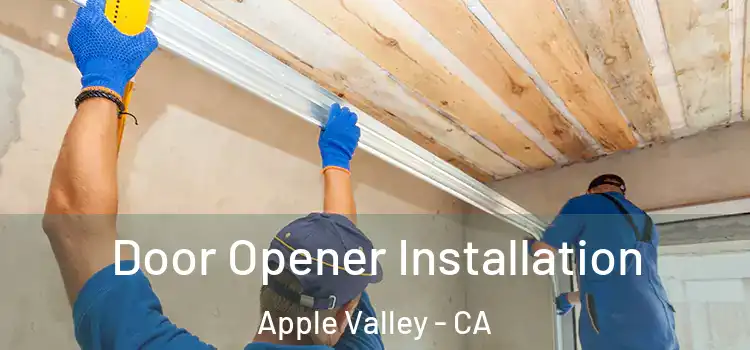 Door Opener Installation Apple Valley - CA