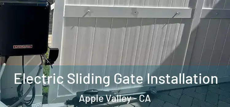 Electric Sliding Gate Installation Apple Valley - CA
