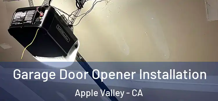  Garage Door Opener Installation Apple Valley - CA