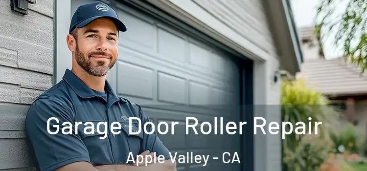  Garage Door Roller Repair Apple Valley - CA