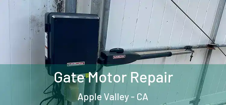 Gate Motor Repair Apple Valley - CA