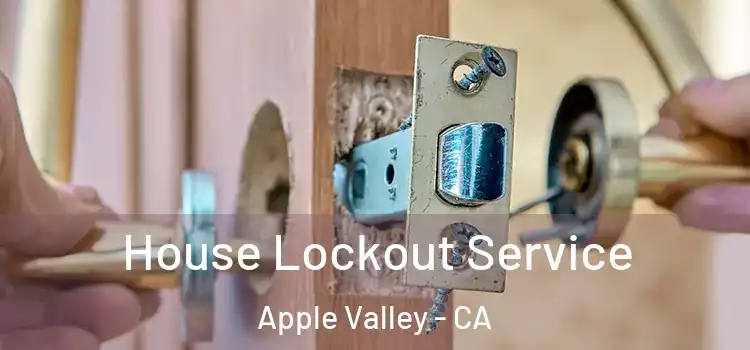 House Lockout Service Apple Valley - CA