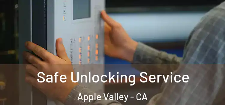 Safe Unlocking Service Apple Valley - CA
